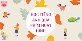 Học tiếng Anh qua phim hoạt hình cho bé