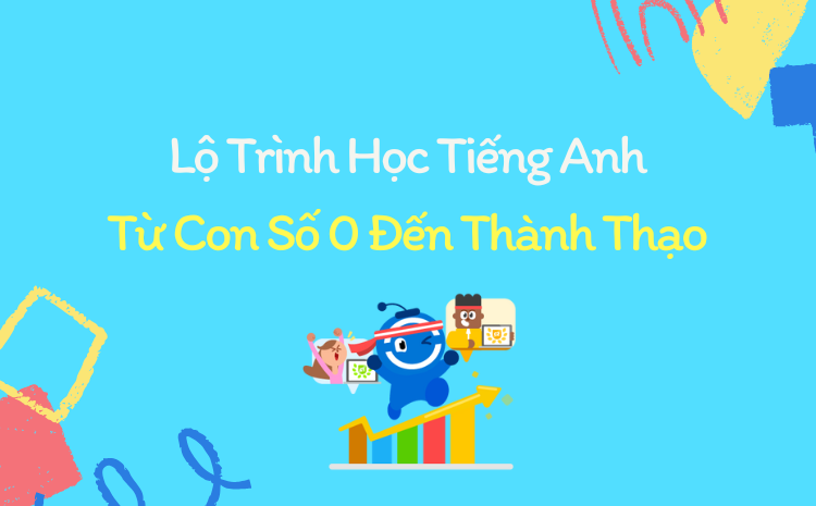 Gợi ý lộ trình học tiếng Anh cho bé tại nhà từ con số 0 theo độ tuổi