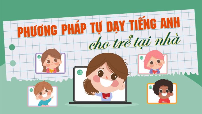 10 Phương pháp dạy tiếng Anh cho bé tại nhà hiệu quả nhất