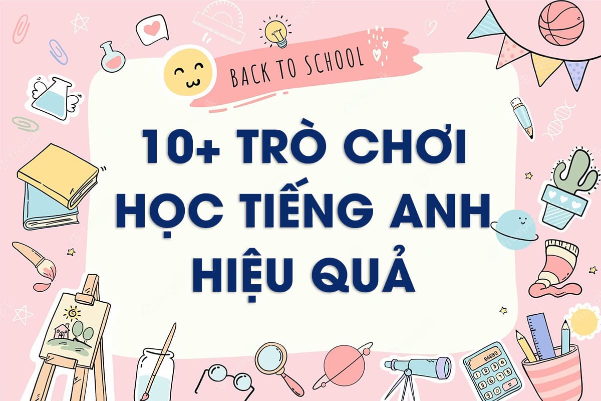 Tổng hợp các trò chơi giúp bé học tiếng Anh tại nhà vui nhộn nhất