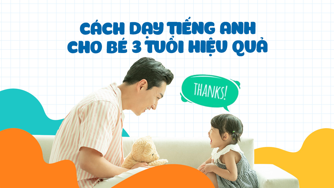 Những sai lầm cần tránh trong phương pháp dạy tiếng Anh cho trẻ em 3 tuổi